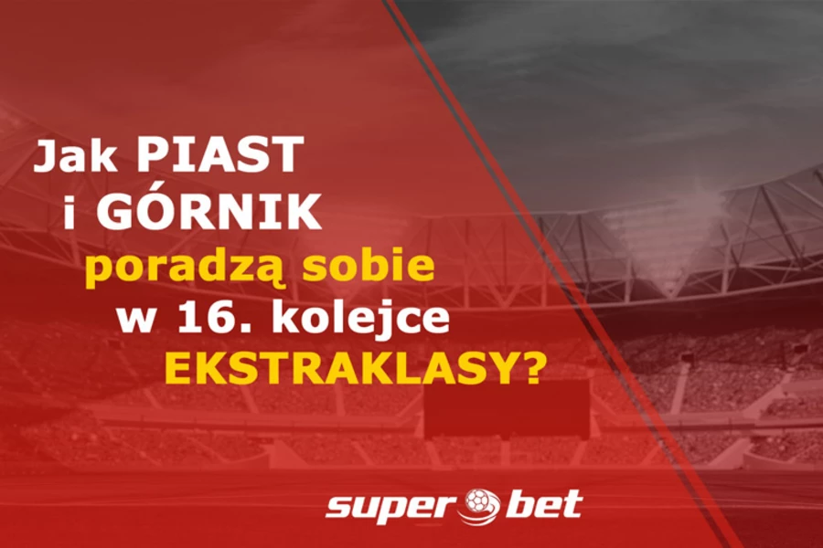 Jak Piast i Górnik poradzą sobie w 16. kolejce Ekstraklasy?
